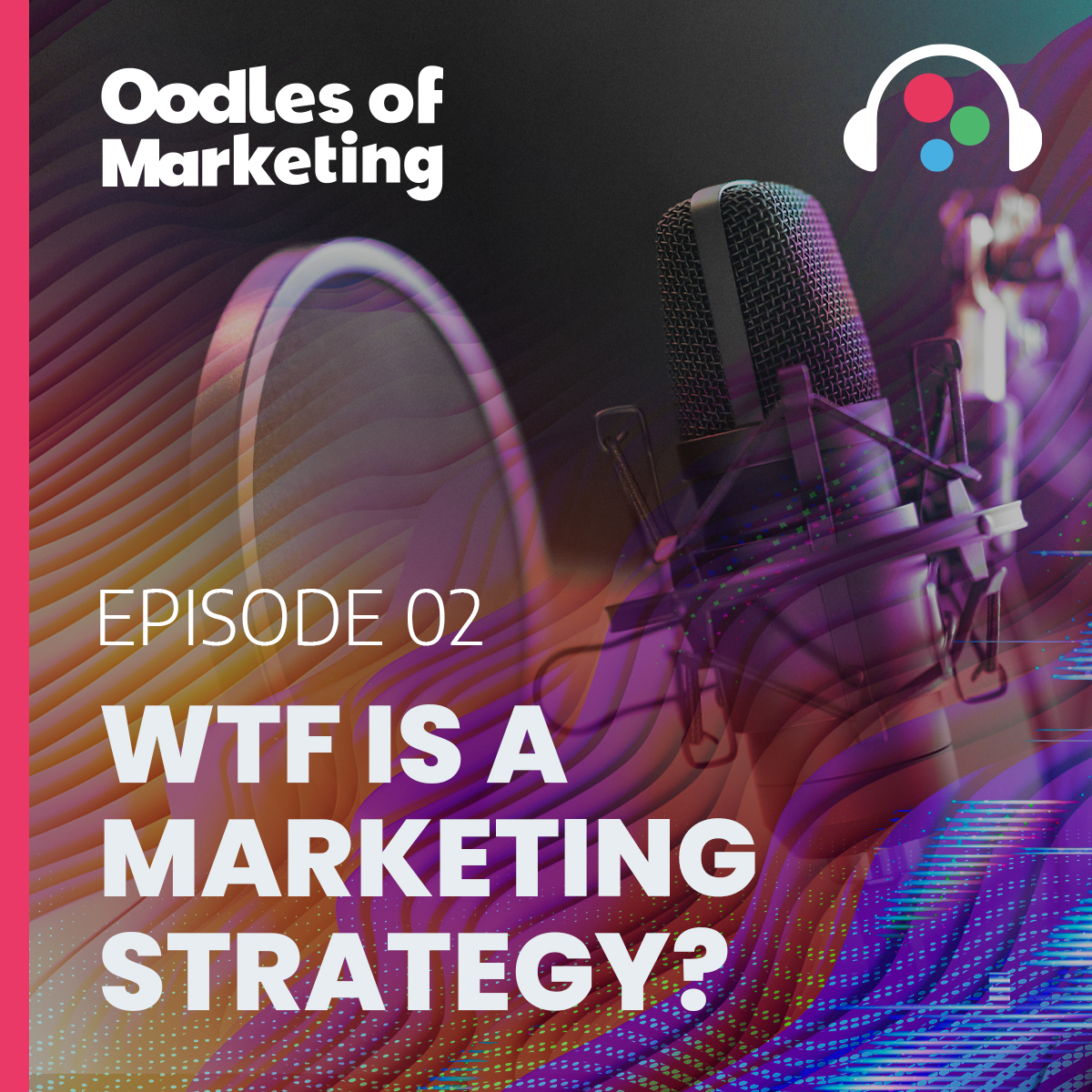 Ep. 2 - WTF is a Marketing Strategy?