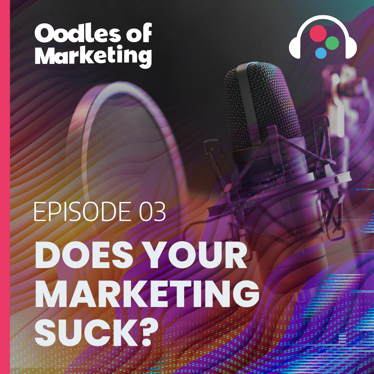 Ep. 3 - Does Your Marketing Suck?