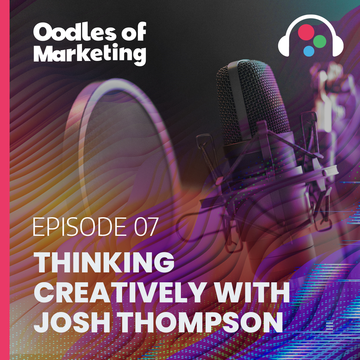 Ep. 7 - Thinking Creatively with Josh Thompson