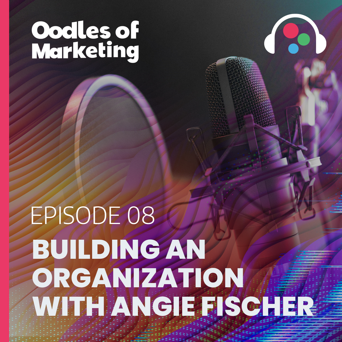 Ep. 8 - Building an Organization with Angie Fischer