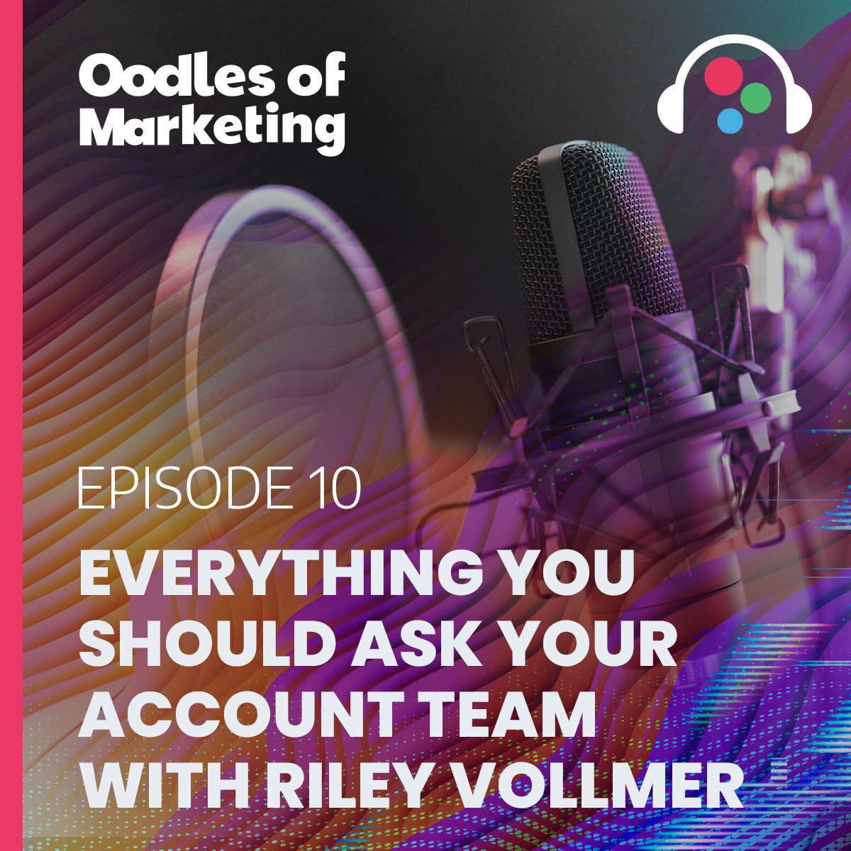 Ep. 10 - Everything You Should Ask Your Account Team with Riley Vollmer